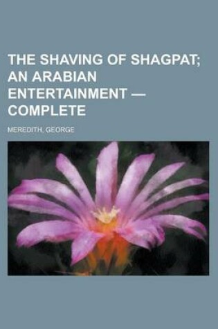 Cover of The Shaving of Shagpat; An Arabian Entertainment - Complete