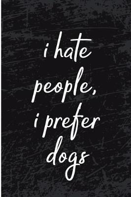 Book cover for I Hate People I Prefer Dogs