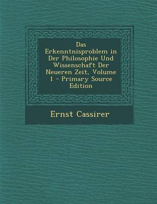 Book cover for Das Erkenntnisproblem in Der Philosophie Und Wissenschaft Der Neueren Zeit, Volume 1