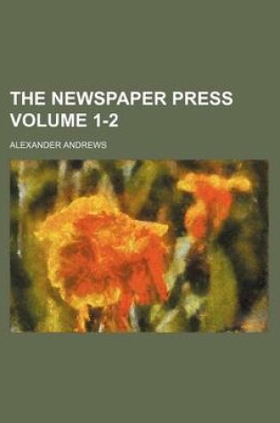 Cover of The Newspaper Press Volume 1-2