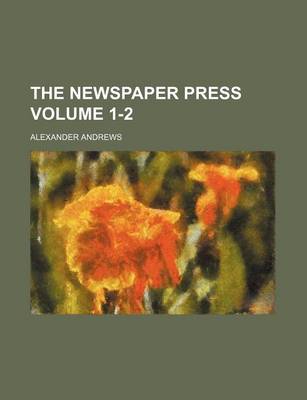 Book cover for The Newspaper Press Volume 1-2