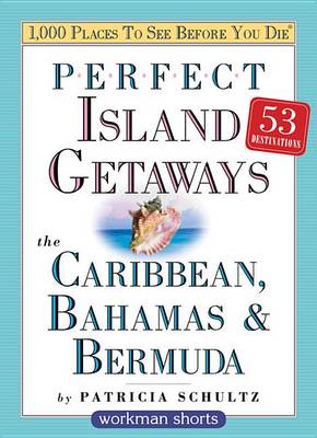 Book cover for Perfect Island Getaways from 1,000 Places to See Before You Die