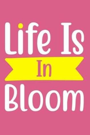 Cover of Life Is In Bloom