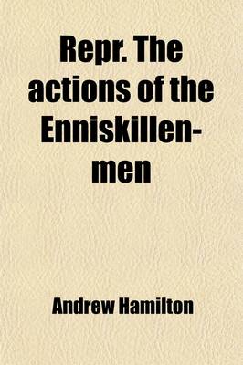 Book cover for Repr. the Actions of the Enniskillen-Men