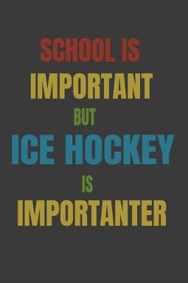 Book cover for School Is Important But Ice hockey Is Importanter