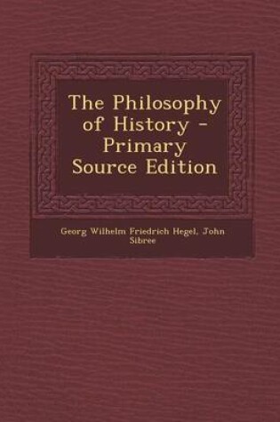 Cover of The Philosophy of History - Primary Source Edition