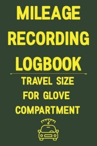 Cover of Mileage Recording Logbook Travel Size for Glove Compartment