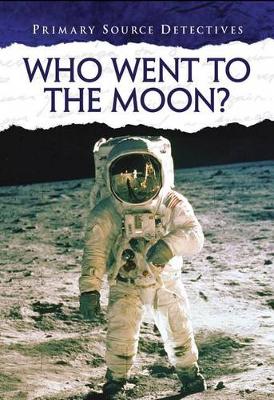 Book cover for Who Traveled to the Moon? (Primary Source Detectives)