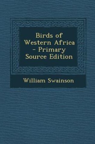 Cover of Birds of Western Africa - Primary Source Edition