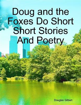 Book cover for Doug and the Foxes Do Short Short Stories And Poetry