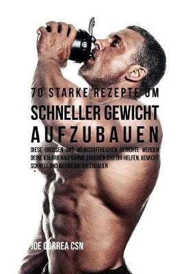 Book cover for 70 Starke Rezepte Um Schneller Gewicht Aufzubauen