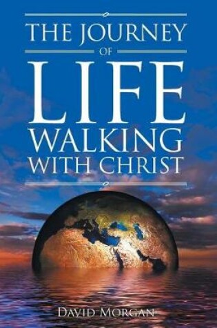Cover of The Journey of Life Walking with Christ