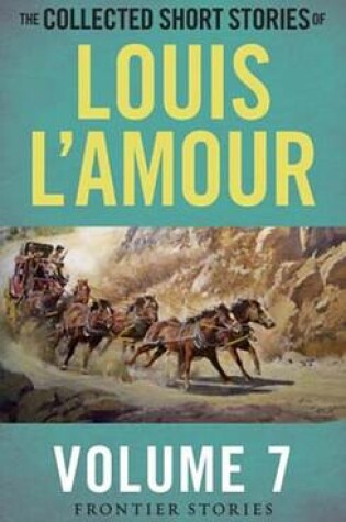 Cover of The Collected Short Stories of Louis L'Amour, Volume 7