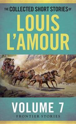 Book cover for The Collected Short Stories of Louis L'Amour, Volume 7