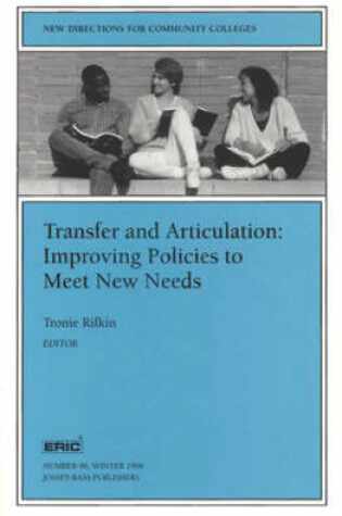 Cover of Transfer & Articulation - Improving Policies to Meet New Needs (Issue 96: New Directions for Commu Nity Colleges - Cc - in Association with the Eric)