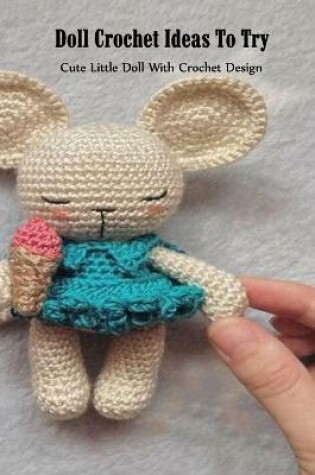 Cover of Doll Crochet Ideas To Try