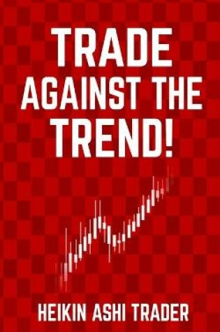 Cover of Trade Against the Trend!