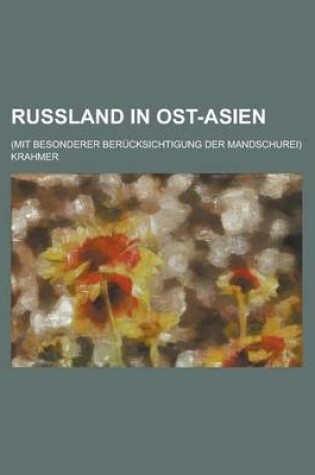 Cover of Russland in Ost-Asien; (Mit Besonderer Berucksichtigung Der Mandschurei)