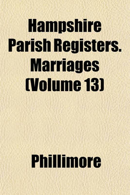 Book cover for Hampshire Parish Registers. Marriages (Volume 13)