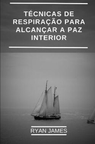 Cover of T�cnicas de respira��o para alcan�ar a paz interior
