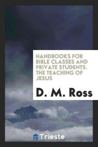 Cover of Handbook for Bible Classes and Private Students. the Teaching of Jesus