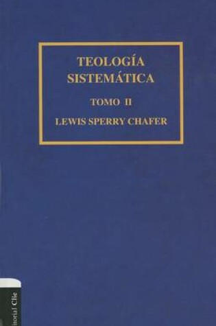 Cover of Teología Sistemática de Chafer Tomo II