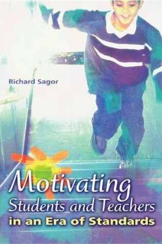 Cover of Motivating Students and Teachers in an Era of Standards