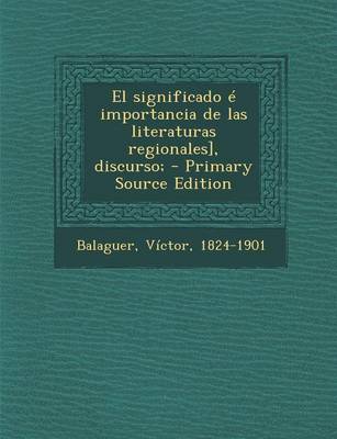 Book cover for El Significado E Importancia de Las Literaturas Regionales], Discurso; - Primary Source Edition