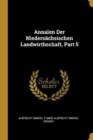 Cover of Annalen Der Niedersächsischen Landwirthschaft, Part 5