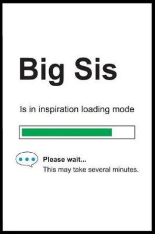 Cover of Big Sis is in Inspiration Loading Mode