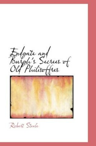 Cover of Endgate and Burgh's Secrees of Old Philisoffres