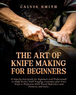 Book cover for The Art of Knife Making for Beginners