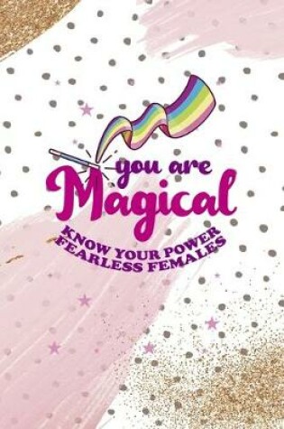 Cover of You Are Magical Know You Power Fearless Females