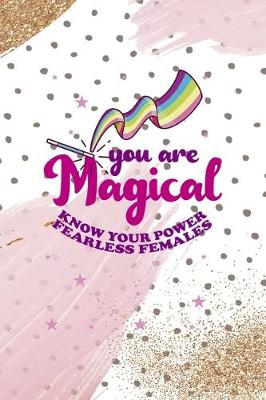 Book cover for You Are Magical Know You Power Fearless Females