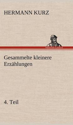 Book cover for Gesammelte Kleinere Erzahlungen, 4. Teil