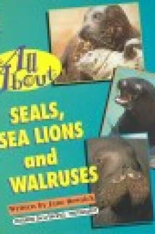Cover of All about Seals, Sea Lions, and Walruses