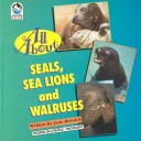 Book cover for All about Seals, Sea Lions, and Walruses