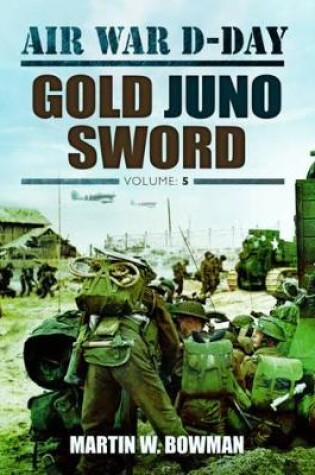 Cover of Air War D-Day Volume 5: Gold Juno Sword