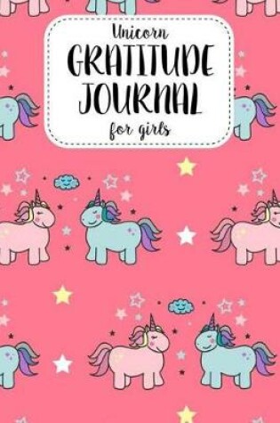 Cover of Unicorn Gratitude Journal For Girls