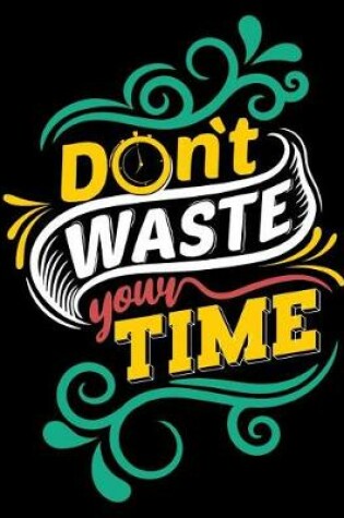 Cover of Don't waste your time