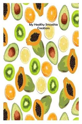 Book cover for My Healthy Smoothie Creations