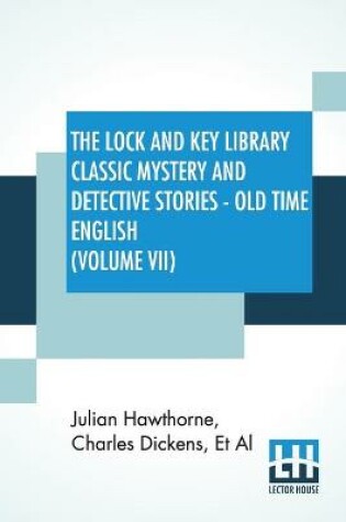Cover of The Lock And Key Library Classic Mystery and Detective Stories - Old Time English (Volume VII)