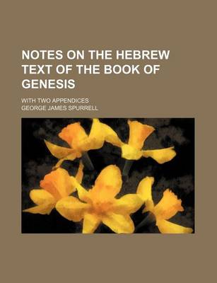 Book cover for Notes on the Hebrew Text of the Book of Genesis; With Two Appendices