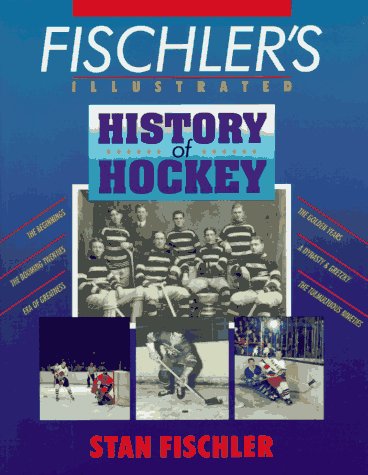 Book cover for Fischler's Illustrated History of Hockey