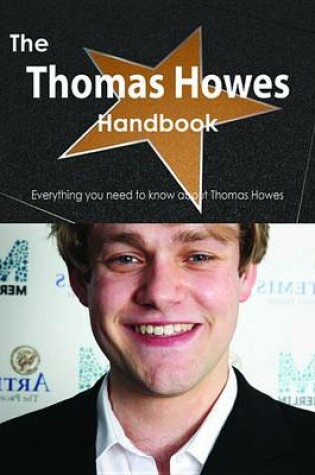 Cover of The Thomas Howes Handbook - Everything You Need to Know about Thomas Howes