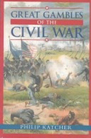 Cover of Great Gambles of the Civil War