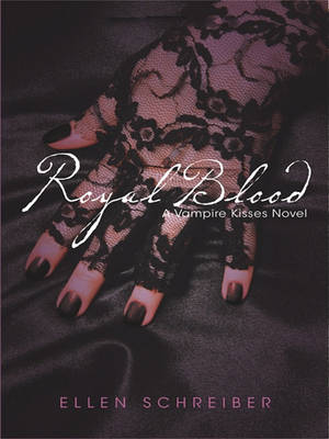 Vampire Kisses 6: Royal Blood by Ellen Schreiber