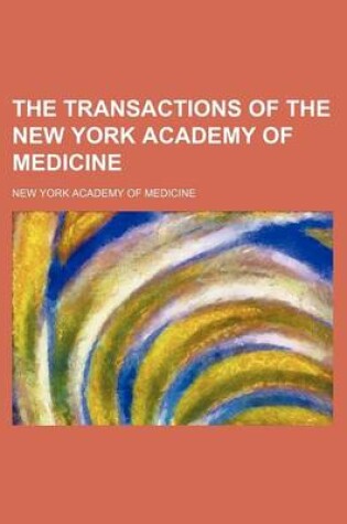 Cover of The Transactions of the New York Academy of Medicine (Volume 3)