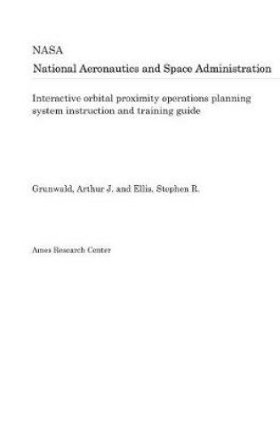 Cover of Interactive Orbital Proximity Operations Planning System Instruction and Training Guide