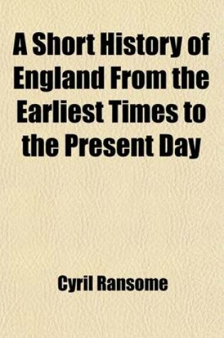 Cover of A Short History of England from the Earliest Times to the Present Day